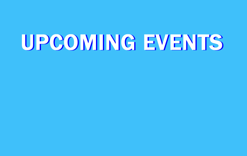 UPCOMING EVENTS 2023
